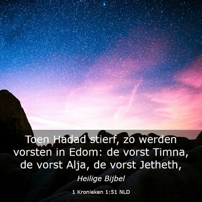 Picture 03 - 1 Kronieken 1:51 NLD - Toen Hadad stierf, zo werden vorsten in Edom: de - Bible Verse Picture