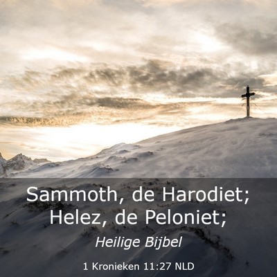 Picture 03 - 1 Kronieken 11:27 NLD - Sammoth, de Harodiet; Helez, de - Bible Verse Picture