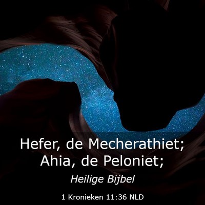 Picture 03 - 1 Kronieken 11:36 NLD - Hefer, de Mecherathiet; Ahia, de - Bible Verse Picture