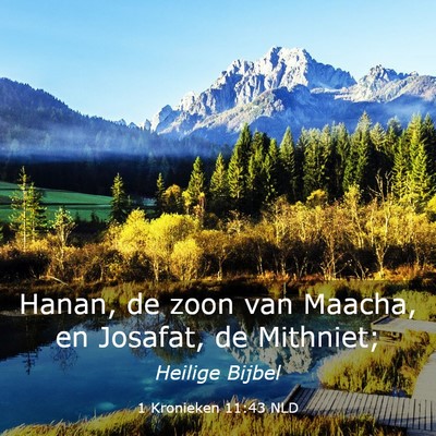 Picture 03 - 1 Kronieken 11:43 NLD - Hanan, de zoon van Maacha, en Josafat, de - Bible Verse Picture