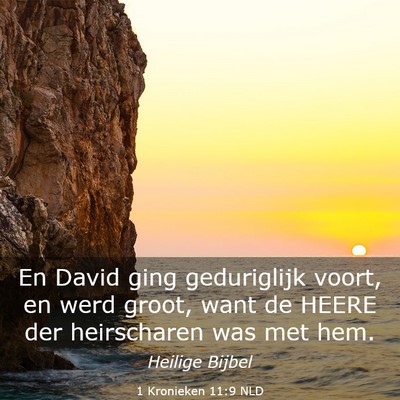 Picture 03 - 1 Kronieken 11:9 NLD - En David ging geduriglijk voort, en werd groot, - Bible Verse Picture
