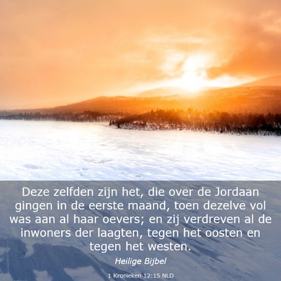 Picture 03 - 1 Kronieken 12:15 NLD - Deze zelfden zijn het, die over de Jordaan gingen - Bible Verse Picture