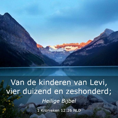 Picture 03 - 1 Kronieken 12:26 NLD - Van de kinderen van Levi, vier duizend en - Bible Verse Picture