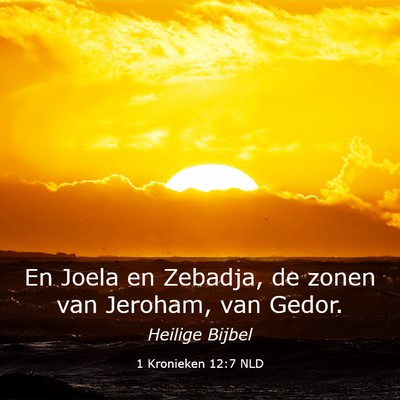 Picture 03 - 1 Kronieken 12:7 NLD - En Joela en Zebadja, de zonen van Jeroham, van - Bible Verse Picture
