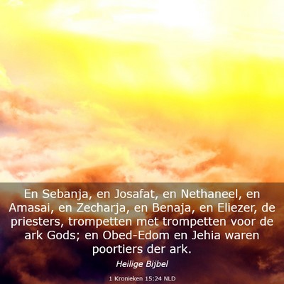 Picture 03 - 1 Kronieken 15:24 NLD - En Sebanja, en Josafat, en Nethaneel, en Amasai, - Bible Verse Picture