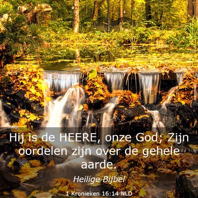 Picture 03 - 1 Kronieken 16:14 NLD - Hij is de HEERE, onze God; Zijn oordelen zijn - Bible Verse Picture