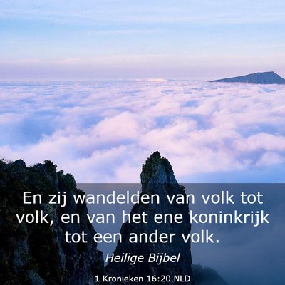 Picture 03 - 1 Kronieken 16:20 NLD - En zij wandelden van volk tot volk, en van het - Bible Verse Picture