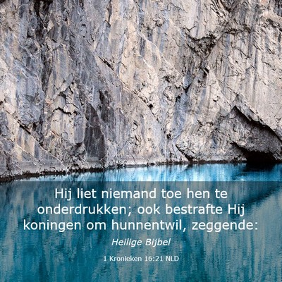Picture 03 - 1 Kronieken 16:21 NLD - Hij liet niemand toe hen te onderdrukken; ook - Bible Verse Picture