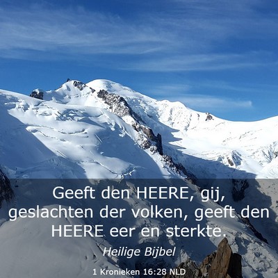 Picture 03 - 1 Kronieken 16:28 NLD - Geeft den HEERE, gij, geslachten der volken, - Bible Verse Picture