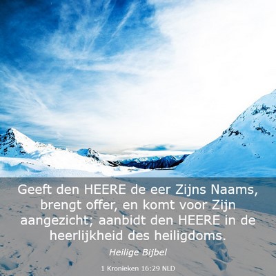 Picture 03 - 1 Kronieken 16:29 NLD - Geeft den HEERE de eer Zijns Naams, brengt offer, - Bible Verse Picture