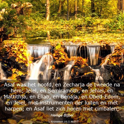 Picture 03 - 1 Kronieken 16:5 NLD - Asaf was het hoofd, en Zecharja de tweede na hem; - Bible Verse Picture