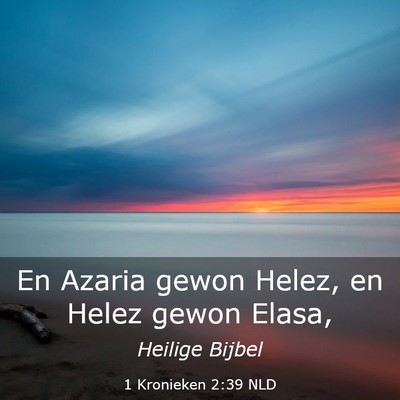 Picture 03 - 1 Kronieken 2:39 NLD - En Azaria gewon Helez, en Helez gewon - Bible Verse Picture