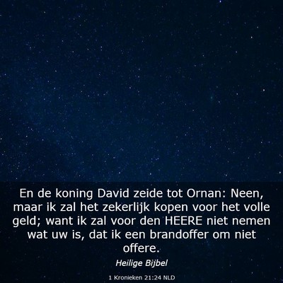 Picture 03 - 1 Kronieken 21:24 NLD - En de koning David zeide tot Ornan: Neen, maar ik - Bible Verse Picture