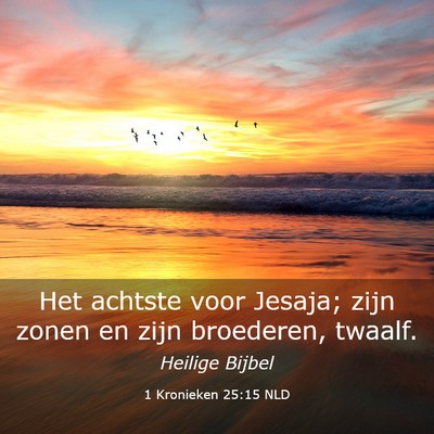 Picture 03 - 1 Kronieken 25:15 NLD - Het achtste voor Jesaja; zijn zonen en zijn - Bible Verse Picture