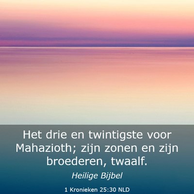 Picture 03 - 1 Kronieken 25:30 NLD - Het drie en twintigste voor Mahazioth; zijn zonen - Bible Verse Picture