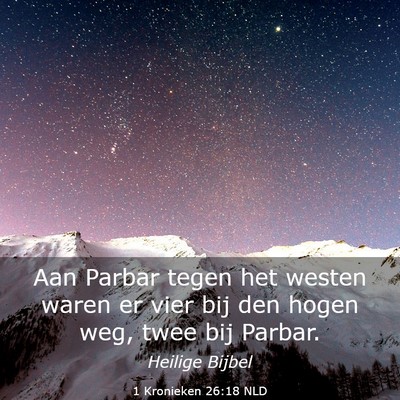 Picture 03 - 1 Kronieken 26:18 NLD - Aan Parbar tegen het westen waren er vier bij den - Bible Verse Picture