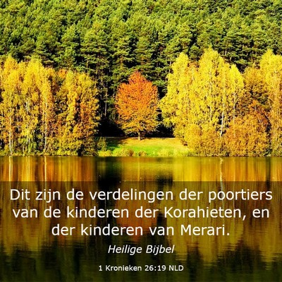 Picture 03 - 1 Kronieken 26:19 NLD - Dit zijn de verdelingen der poortiers van de - Bible Verse Picture