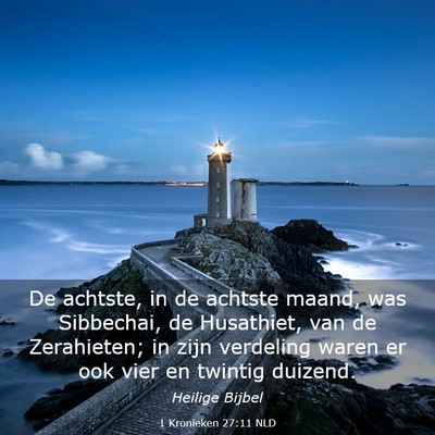 Picture 03 - 1 Kronieken 27:11 NLD - De achtste, in de achtste maand, was Sibbechai, - Bible Verse Picture