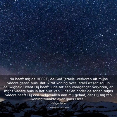 Picture 03 - 1 Kronieken 28:4 NLD - Nu heeft mij de HEERE, de God Israels, verkoren - Bible Verse Picture