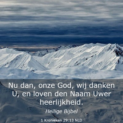 Picture 03 - 1 Kronieken 29:13 NLD - Nu dan, onze God, wij danken U, en loven den Naam - Bible Verse Picture