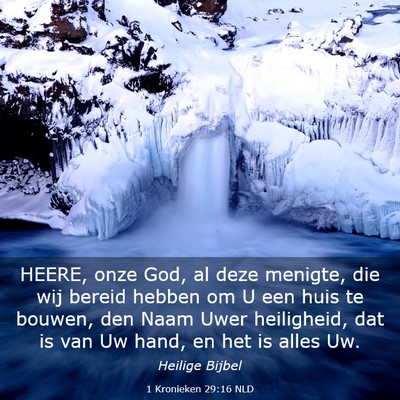 Picture 03 - 1 Kronieken 29:16 NLD - HEERE, onze God, al deze menigte, die wij bereid - Bible Verse Picture