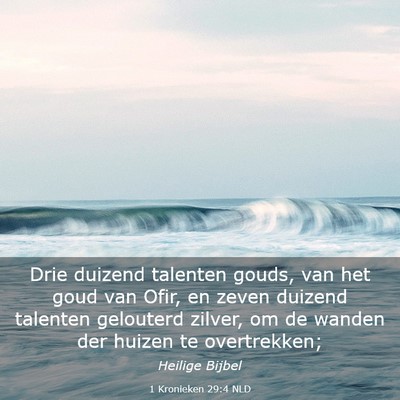 Picture 03 - 1 Kronieken 29:4 NLD - Drie duizend talenten gouds, van het goud van - Bible Verse Picture