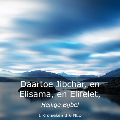 Picture 03 - 1 Kronieken 3:6 NLD - Daartoe Jibchar, en Elisama, en - Bible Verse Picture