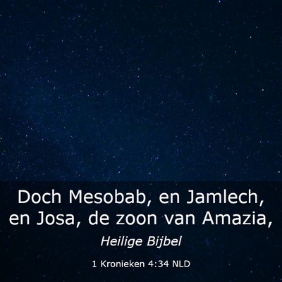 Picture 03 - 1 Kronieken 4:34 NLD - Doch Mesobab, en Jamlech, en Josa, de zoon van - Bible Verse Picture