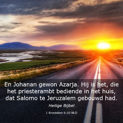 Picture 03 - 1 Kronieken 6:10 NLD - En Johanan gewon Azarja. Hij is het, die het - Bible Verse Picture