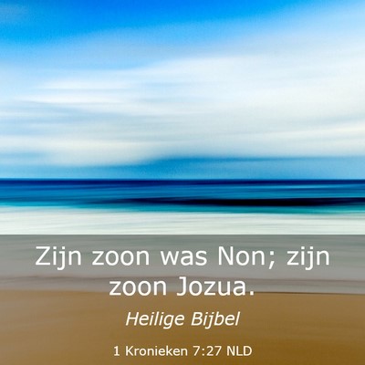 Picture 03 - 1 Kronieken 7:27 NLD - Zijn zoon was Non; zijn zoon - Bible Verse Picture