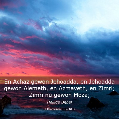 Picture 03 - 1 Kronieken 8:36 NLD - En Achaz gewon Jehoadda, en Jehoadda gewon - Bible Verse Picture
