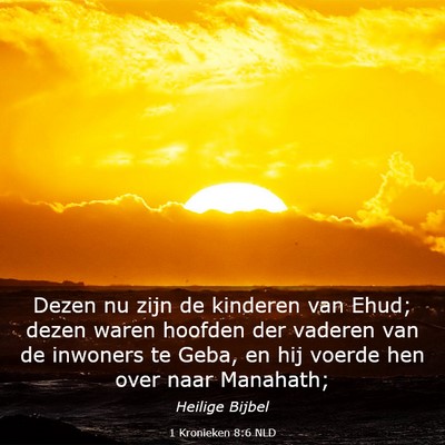 Picture 03 - 1 Kronieken 8:6 NLD - Dezen nu zijn de kinderen van Ehud; dezen waren - Bible Verse Picture