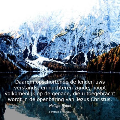 Picture 03 - 1 Petrus 1:13 NLD - Daarom opschortende de lenden uws verstands, en - Bible Verse Picture