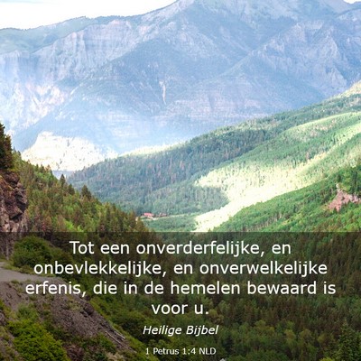 Picture 03 - 1 Petrus 1:4 NLD - Tot een onverderfelijke, en onbevlekkelijke, en - Bible Verse Picture