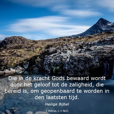 Picture 03 - 1 Petrus 1:5 NLD - Die in de kracht Gods bewaard wordt door het - Bible Verse Picture