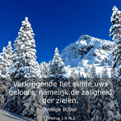 Picture 03 - 1 Petrus 1:9 NLD - Verkrijgende het einde uws geloofs, namelijk de - Bible Verse Picture