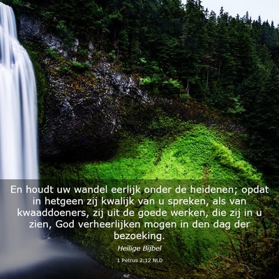 Picture 03 - 1 Petrus 2:12 NLD - En houdt uw wandel eerlijk onder de heidenen; - Bible Verse Picture