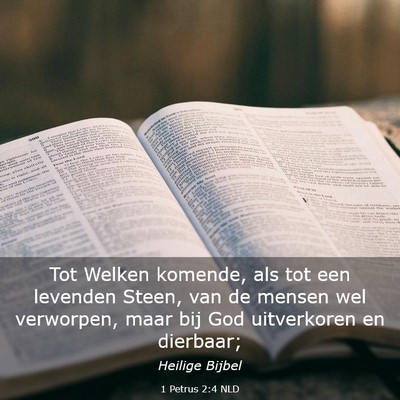 Picture 03 - 1 Petrus 2:4 NLD - Tot Welken komende, als tot een levenden Steen, - Bible Verse Picture