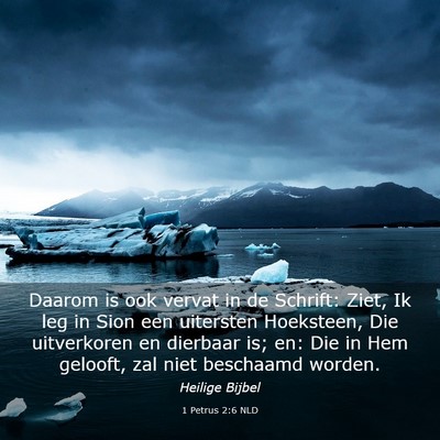 Picture 03 - 1 Petrus 2:6 NLD - Daarom is ook vervat in de Schrift: Ziet, Ik leg - Bible Verse Picture