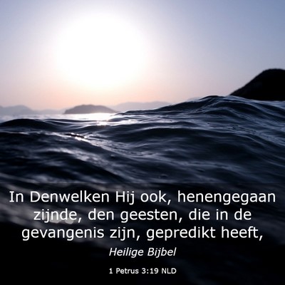 Picture 03 - 1 Petrus 3:19 NLD - In Denwelken Hij ook, henengegaan zijnde, den - Bible Verse Picture