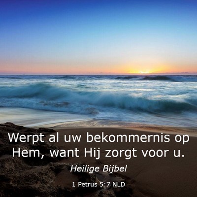 Picture 03 - 1 Petrus 5:7 NLD - Werpt al uw bekommernis op Hem, want Hij zorgt - Bible Verse Picture