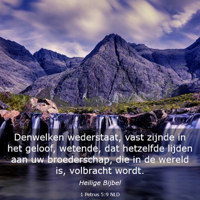 Picture 03 - 1 Petrus 5:9 NLD - Denwelken wederstaat, vast zijnde in het geloof, - Bible Verse Picture