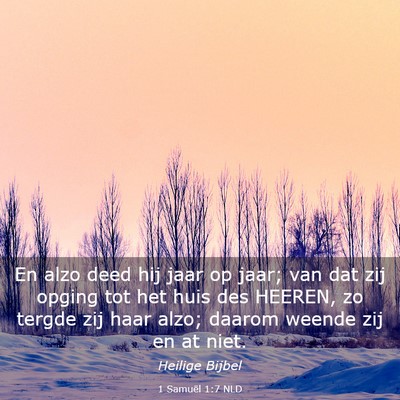 Picture 03 - 1 Samuël 1:7 NLD - En alzo deed hij jaar op jaar; van dat zij opging - Bible Verse Picture