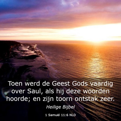 Picture 03 - 1 Samuël 11:6 NLD - Toen werd de Geest Gods vaardig over Saul, als - Bible Verse Picture