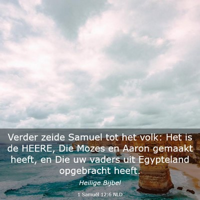 Picture 03 - 1 Samuël 12:6 NLD - Verder zeide Samuel tot het volk: Het is de - Bible Verse Picture