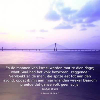 Picture 03 - 1 Samuël 14:24 NLD - En de mannen van Israel werden mat te dien dage; - Bible Verse Picture