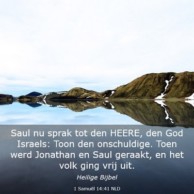 Picture 03 - 1 Samuël 14:41 NLD - Saul nu sprak tot den HEERE, den God Israels: - Bible Verse Picture