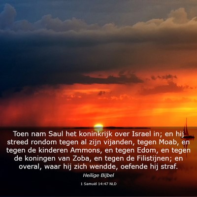 Picture 03 - 1 Samuël 14:47 NLD - Toen nam Saul het koninkrijk over Israel in; en - Bible Verse Picture