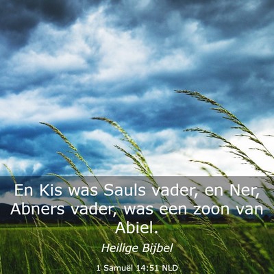 Picture 03 - 1 Samuël 14:51 NLD - En Kis was Sauls vader, en Ner, Abners vader, was - Bible Verse Picture