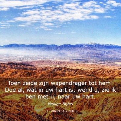 Picture 03 - 1 Samuël 14:7 NLD - Toen zeide zijn wapendrager tot hem: Doe al, wat - Bible Verse Picture